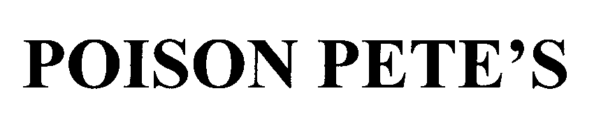 Trademark Logo POISON PETE'S