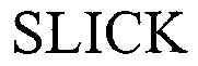 Trademark Logo SLICK