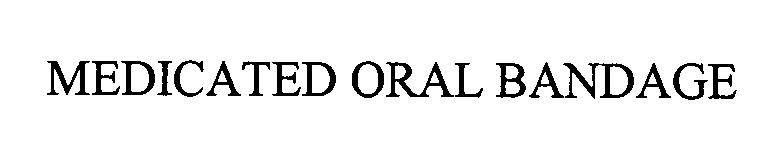 Trademark Logo MEDICATED ORAL BANDAGE