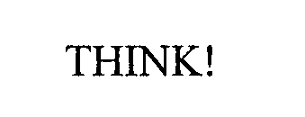 Trademark Logo THINK!