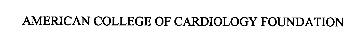 Trademark Logo AMERICAN COLLEGE OF CARDIOLOGY FOUNDATION