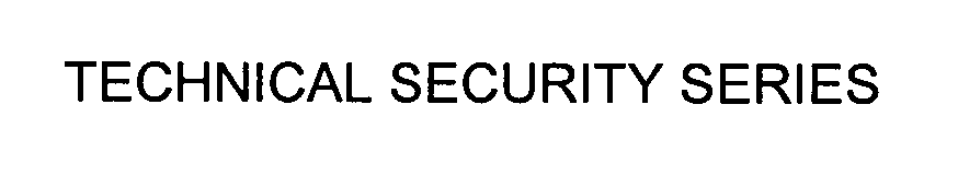 Trademark Logo TECHNICAL SECURITY SERIES