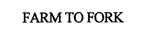 Trademark Logo FARM TO FORK