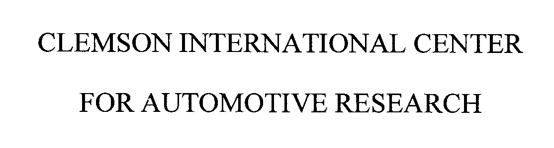  CLEMSON INTERNATIONAL CENTER FOR AUTOMOTIVE RESEARCH