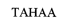 Trademark Logo TAHAA