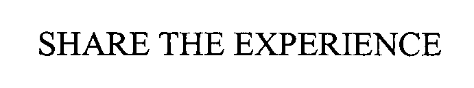 Trademark Logo SHARE THE EXPERIENCE