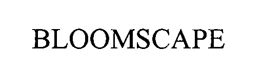 Trademark Logo BLOOMSCAPE