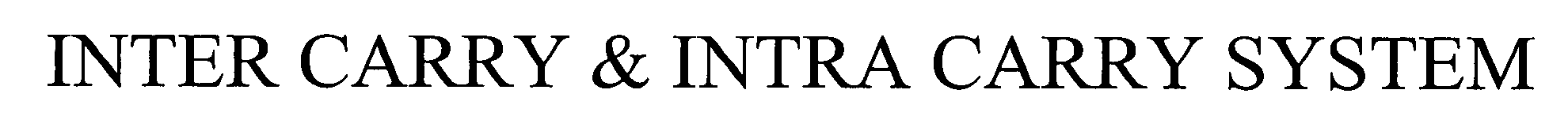 Trademark Logo INTER CARRY & INTRA CARRY SYSTEM