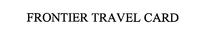 Trademark Logo FRONTIER TRAVEL CARD