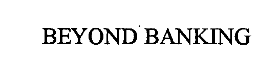 Trademark Logo BEYOND BANKING