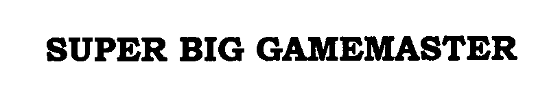 Trademark Logo SUPER BIG GAMEMASTER