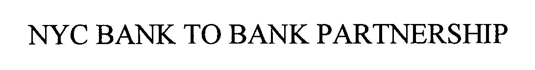 Trademark Logo NYC BANK-TO-BANK PARTNERSHIP