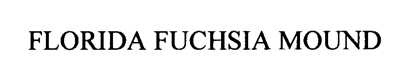Trademark Logo FLORIDA FUCHSIA MOUND