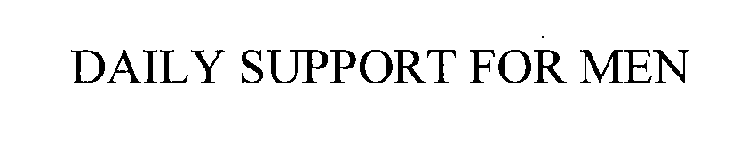 Trademark Logo DAILY SUPPORT FOR MEN