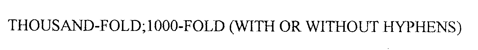  THOUSAND-FOLD;1000-FOLD (WITH OR WITHOUT HYPHENS)