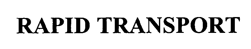 Trademark Logo RAPID TRANSPORT
