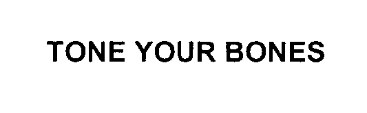 Trademark Logo TONE YOUR BONES