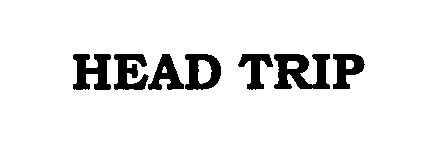 Trademark Logo HEAD TRIP