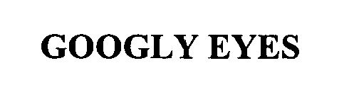 Trademark Logo GOOGLY EYES