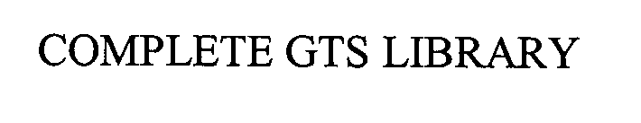 Trademark Logo COMPLETE GTS LIBRARY