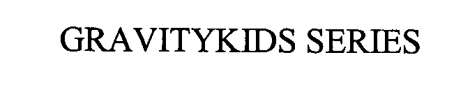 Trademark Logo GRAVITYKIDS SERIES