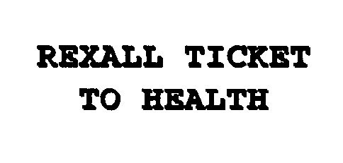  REXALL TICKET TO HEALTH