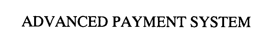  ADVANCED PAYMENT SYSTEM