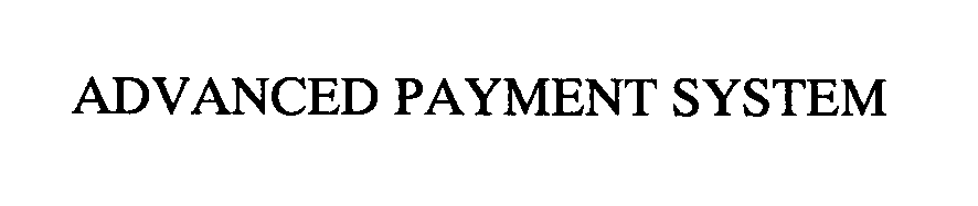  ADVANCED PAYMENT SYSTEM