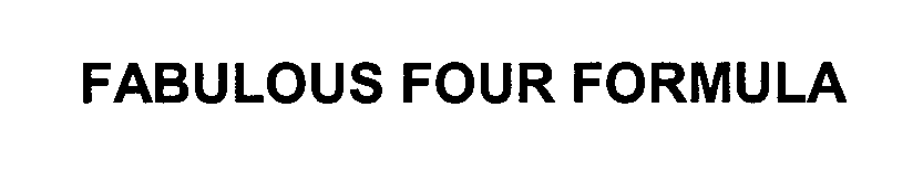 Trademark Logo FABULOUS FOUR FORMULA