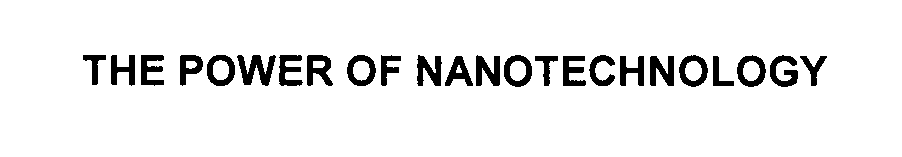  THE POWER OF NANOTECHNOLOGY