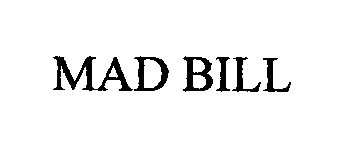Trademark Logo MAD BILL