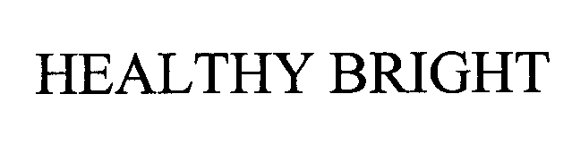 Trademark Logo HEALTHY BRIGHT