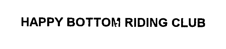 Trademark Logo HAPPY BOTTOM RIDING CLUB