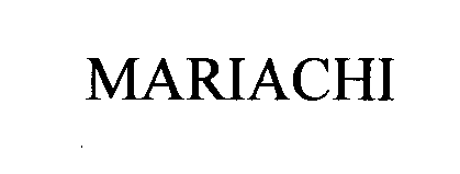 Trademark Logo MARIACHI