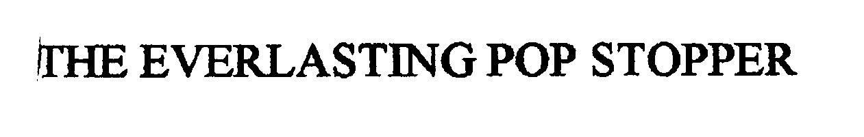 Trademark Logo THE EVERLASTING POP STOPPER