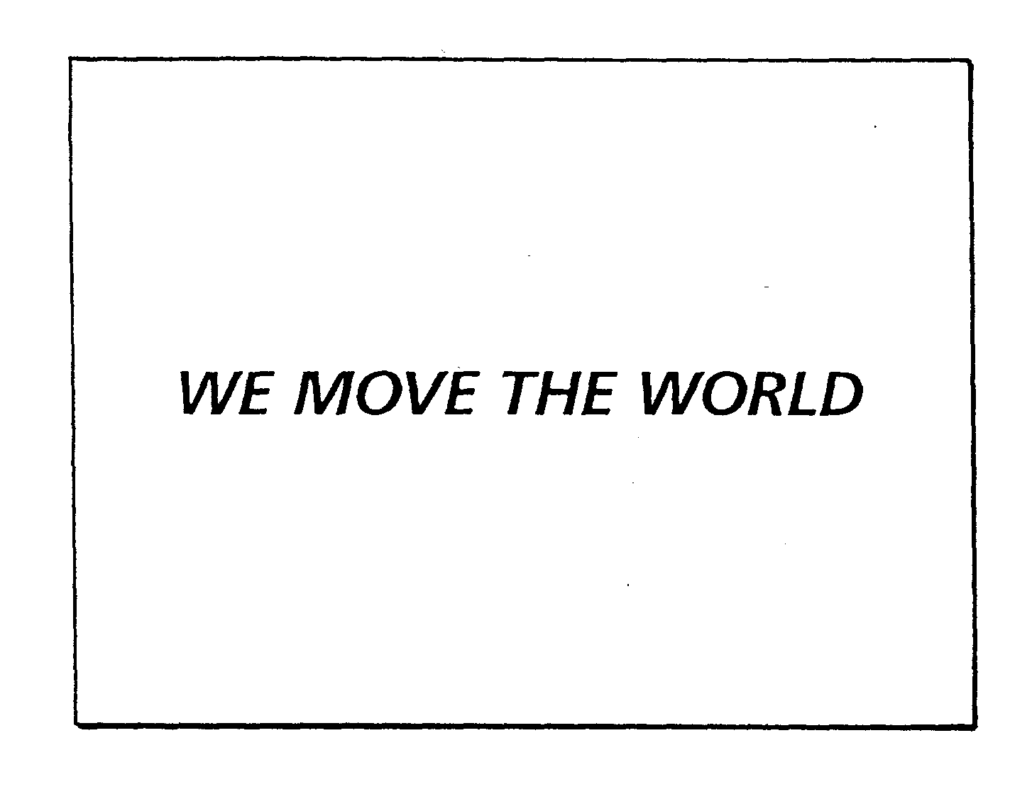  WE MOVE THE WORLD