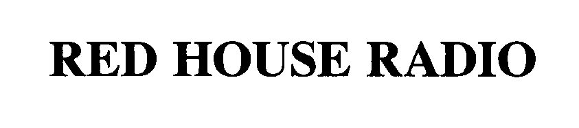Trademark Logo RED HOUSE RADIO