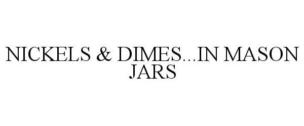  NICKELS &amp; DIMES...IN MASON JARS