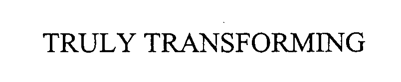  TRULY TRANSFORMING