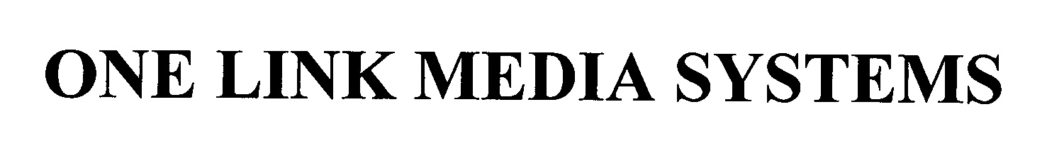 Trademark Logo ONE LINK MEDIA SYSTEMS