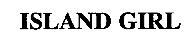 Trademark Logo ISLAND GIRL