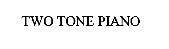 Trademark Logo TWO TONE PIANO