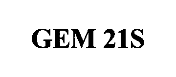 Trademark Logo GEM 21S