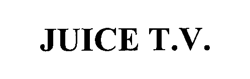 Trademark Logo JUICE T.V.