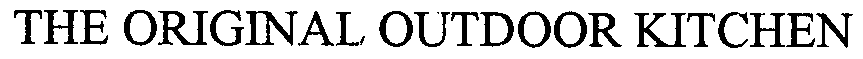 Trademark Logo THE ORIGINAL OUTDOOR KITCHEN