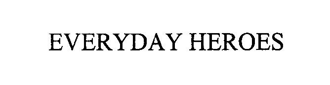 Trademark Logo EVERYDAY HEROES