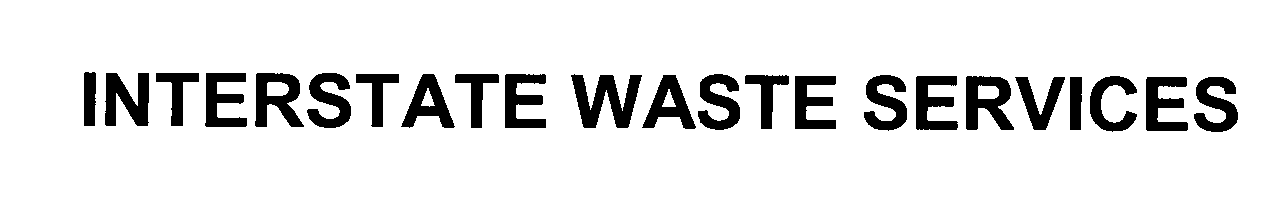 Trademark Logo INTERSTATE WASTE SERVICES