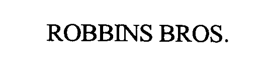  ROBBINS BROS.