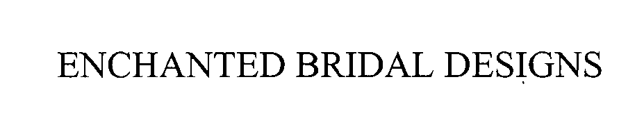 Trademark Logo ENCHANTED BRIDAL DESIGNS