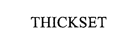 Trademark Logo THICKSET